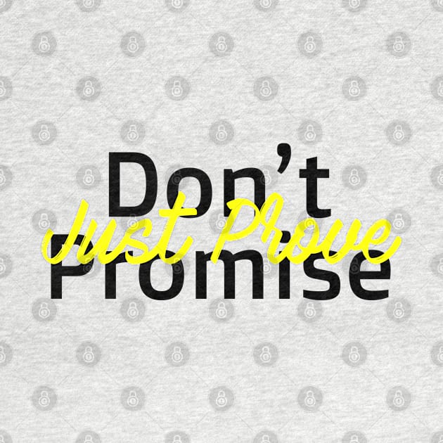 Don't Promise, Just Prove by BAOM_OMBA